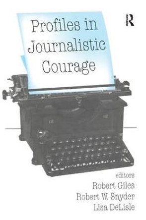 Profiles in Journalistic Courage by Lisa DeLisle