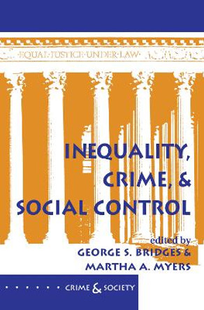 Inequality, Crime, And Social Control by George S Bridges