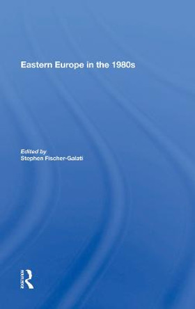 Eastern Europe In The 1980s by Stephen Fischer-Galati