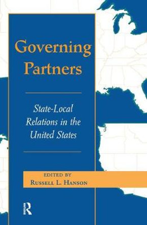 Governing Partners: State-local Relations In The United States by Russell L Hanson