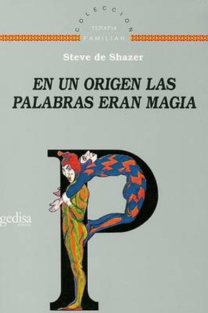 En Un Origen Las Palabras Eran Magia by Steve De Shazer