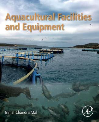 Aquacultural Facilities and Equipment by Bimal Chandra Mal