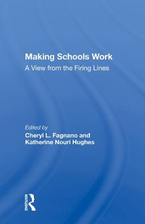 Making Schools Work: A View From The Firing Lines by Cheryl L. Fagnano