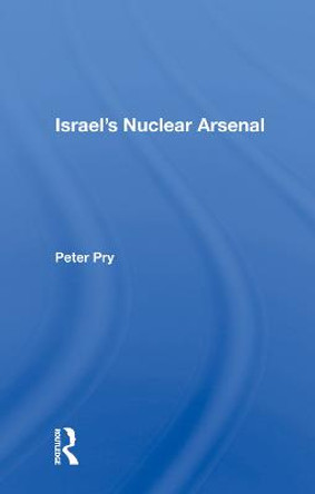 Israel's Nuclear Arsenal by Peter Pry