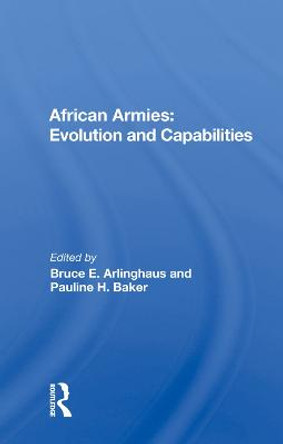 African Armies: Evolution and Capabilities by Bruce E. Arlinghaus