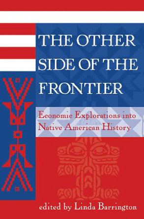 The Other Side Of The Frontier: Economic Explorations Into Native American History by Linda L Barrington