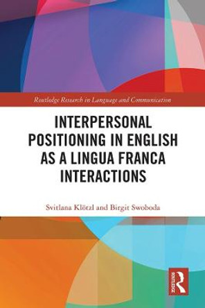 Interpersonal Positioning in English as a Lingua Franca Interactions by Svitlana Kloetzl