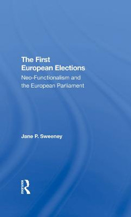 The First European Elections: Neofunctionalism And The European Parliament by Jane P. Sweeney