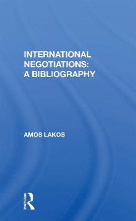 International Negotiations: A Bibliography by Amos Lakos