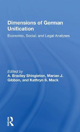 Dimensions Of German Unification: Economic, Social, And Legal Analyses by A. Bradley Shingleton