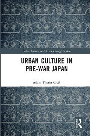 Urban Culture in Pre-War Japan by Adam Croft