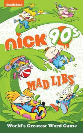 Nickelodeon: Nick 90s Mad Libs by Gabriella Degennaro
