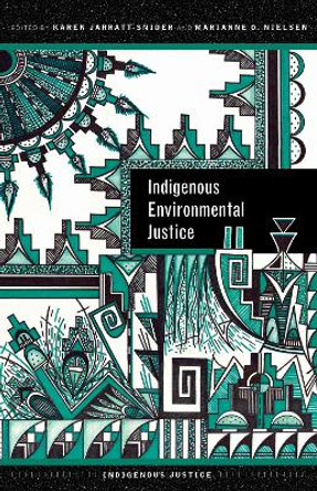 Indigenous Environmental Justice by Karen Jarratt-Snider