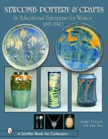 Newcomb Pottery and Crafts: An Educational Enterprise for Women, 1895-1940 by Jessie Poesch