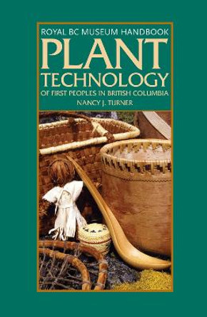 Plant Technology of the First Peoples of British Columbia by Nancy J. Turner