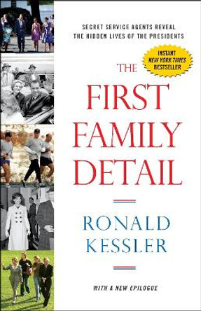 The First Family Detail by Ronald Kessler