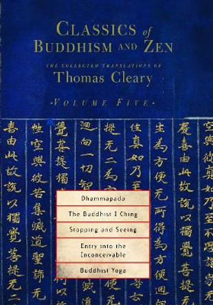 Classics Of Buddhism And Zen Vol 5 by Thomas Cleary