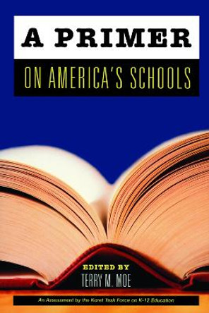 A Primer on America's Schools by Terry M. Moe