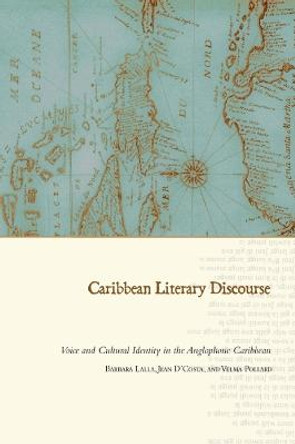 Caribbean Literary Discourse: Voice and Cultural Identity in the Anglophone Caribbean by Barbara Lalla