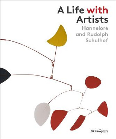 A Life with Artists: Hannelore and Rudolph Schulhof by John Yau