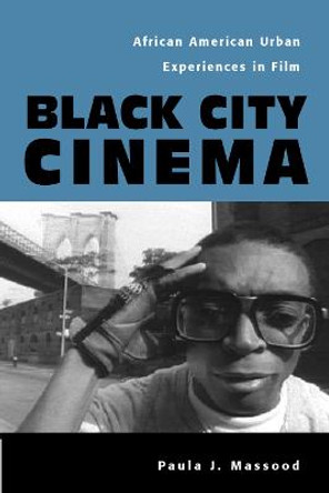 Black City Cinema: African American Urban Experiences In Film by Paula Massood