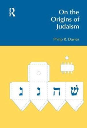 On the Origins of Judaism by Philip R. Davies