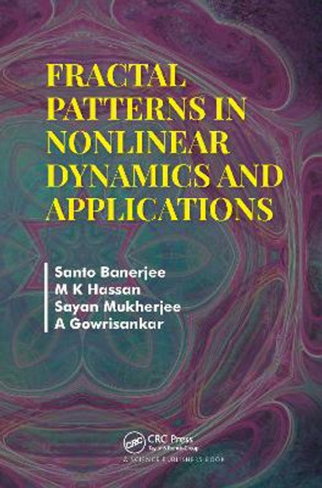 Fractal Patterns in Nonlinear Dynamics and Applications by M K Hassan