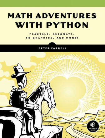 Math Adventures With Python: An Illustrated Guide to Exploring Math with Code by Peter Farrell