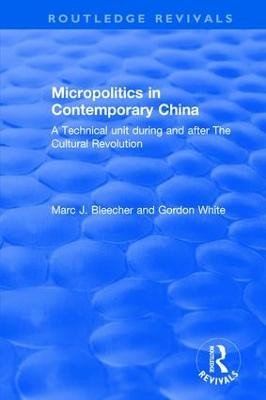 Micropolitics in Contemporary China by Marc J. Bleecher