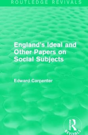 England's Ideal and Other Papers on Social Subjects by Edward Carpenter