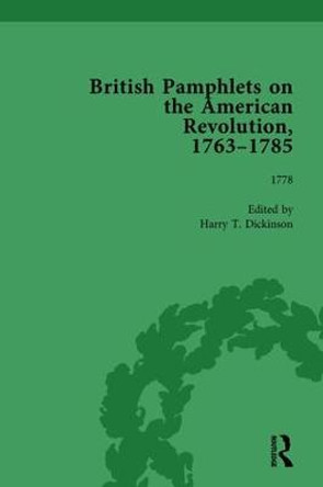 British Pamphlets on the American Revolution, 1763-1785, Part II, Volume 6 by Harry T. Dickinson