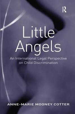 Little Angels: An International Legal Perspective on Child Discrimination by Anne-Marie Mooney Cotter