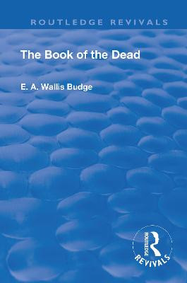 Revival: Book Of The Dead (1901): An English translation of the chapters, hymns, etc. by Ernest Alfred Thompson Wallis Budge
