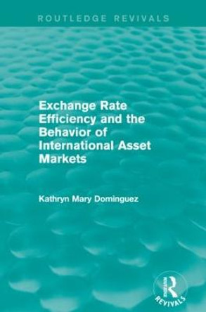 Exchange Rate Efficiency and the Behaviour of International Asset Markets by Kathryn Mary Dominguez
