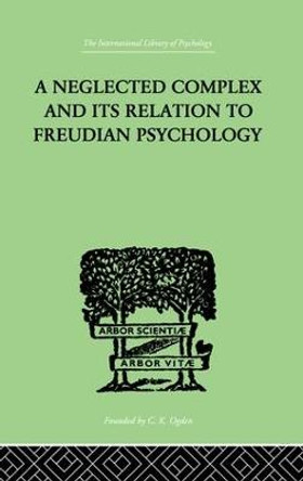 A Neglected Complex And Its Relation To Freudian Psychology by W. R. Bousfield