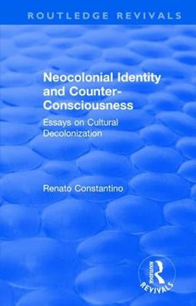 Neocolonial identity and counter-consciousness: essays on cultural decolonization by Renato Constantino