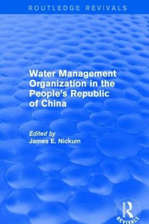 Revival: Water Management Organization in the People's Republic of China (1982) by James E. Nickum