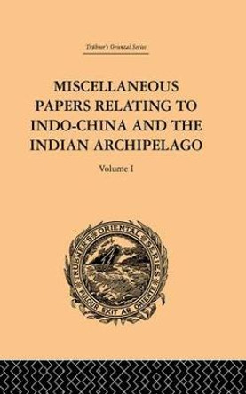 Miscellaneous Papers Relating to Indo-China and the Indian Archipelago: Volume I by Reinhold Rost