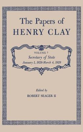 The Papers of Henry Clay: Secretary of State, January 1, 1828-March 4, 1829 by Henry Clay