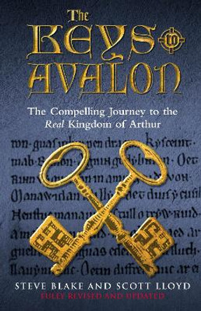 The Keys To Avalon: The Compelling Journey To The Real Kingdom Of Arthur by Steve Blake