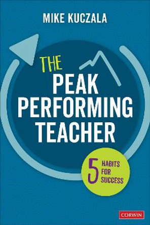 The Peak Performing Teacher: Five Habits for Success by Michael S. Kuczala