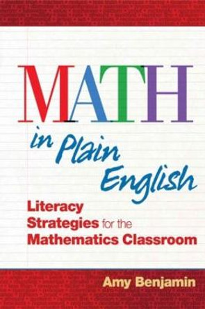 Math In Plain English: Literacy Strategies for the Mathematics Classroom by Amy Benjamin