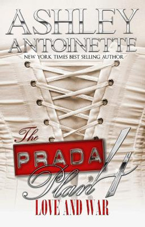 The Prada Plan 4: Love and War by Ashley Antoinette