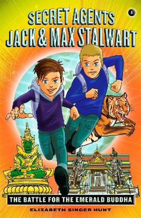 Secret Agents Jack and Max Stalwart: Book 1: The Battle for the Emerald Buddha: Thailand by Elizabeth Hunt