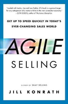 Agile Selling by Jill Konrath