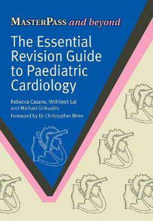 The Essential Revision Guide to Paediatric Cardiology by Rebecca Casans