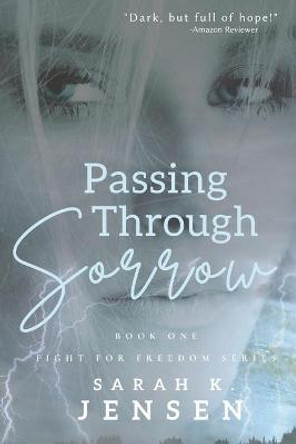 Passing Through Sorrow by Sarah K Jensen