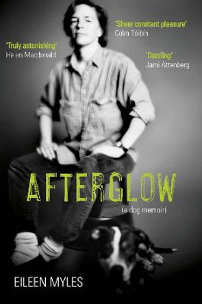 Afterglow: A Dog Memoir by Eileen Myles