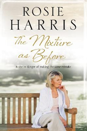 The Mixture As Before: A contemporary family saga by Rosie Harris