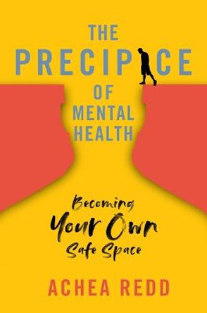 The Precipice of Mental Health: Becoming Your Own Safe Space by Achea Redd